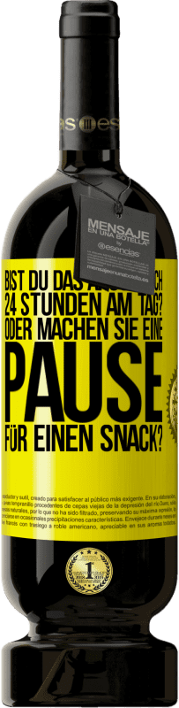 49,95 € Kostenloser Versand | Rotwein Premium Ausgabe MBS® Reserve Bist du das Arschloch 24 Stunden am Tag? Oder machen Sie eine Pause für einen Snack? Gelbes Etikett. Anpassbares Etikett Reserve 12 Monate Ernte 2016 Tempranillo