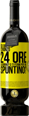 49,95 € Spedizione Gratuita | Vino rosso Edizione Premium MBS® Riserva Sei quello stronzo 24 ore al giorno? O ti fermi per uno spuntino? Etichetta Gialla. Etichetta personalizzabile Riserva 12 Mesi Raccogliere 2014 Tempranillo