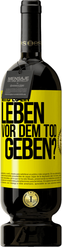 49,95 € Kostenloser Versand | Rotwein Premium Ausgabe MBS® Reserve Wird es ein Leben vor dem Tod geben? Gelbes Etikett. Anpassbares Etikett Reserve 12 Monate Ernte 2016 Tempranillo