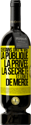 49,95 € Envoi gratuit | Vin rouge Édition Premium MBS® Réserve Certains ont 4 vies: la publique, la privée, la secrète et leur vie de merde Étiquette Jaune. Étiquette personnalisable Réserve 12 Mois Récolte 2016 Tempranillo