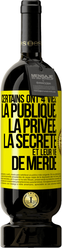 49,95 € Envoi gratuit | Vin rouge Édition Premium MBS® Réserve Certains ont 4 vies: la publique, la privée, la secrète et leur vie de merde Étiquette Jaune. Étiquette personnalisable Réserve 12 Mois Récolte 2014 Tempranillo