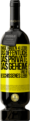 49,95 € Kostenloser Versand | Rotwein Premium Ausgabe MBS® Reserve Einige haben 4 Leben: das öffentliche, das private, das geheime und ihr beschissenes Leben Gelbes Etikett. Anpassbares Etikett Reserve 12 Monate Ernte 2014 Tempranillo