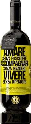 49,95 € Spedizione Gratuita | Vino rosso Edizione Premium MBS® Riserva Amare senza possedere, accompagnare senza invadere, vivere senza dipendere Etichetta Gialla. Etichetta personalizzabile Riserva 12 Mesi Raccogliere 2015 Tempranillo