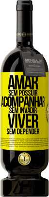 49,95 € Envio grátis | Vinho tinto Edição Premium MBS® Reserva Amar sem possuir, acompanhar sem invadir, viver sem depender Etiqueta Amarela. Etiqueta personalizável Reserva 12 Meses Colheita 2015 Tempranillo