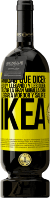 49,95 € Envío gratis | Vino Tinto Edición Premium MBS® Reserva Amigas que dicen: Estoy llegando. Y les queda: cruzar la Gran Muralla China, llegar a Mordor y salir de Ikea Etiqueta Amarilla. Etiqueta personalizable Reserva 12 Meses Cosecha 2016 Tempranillo