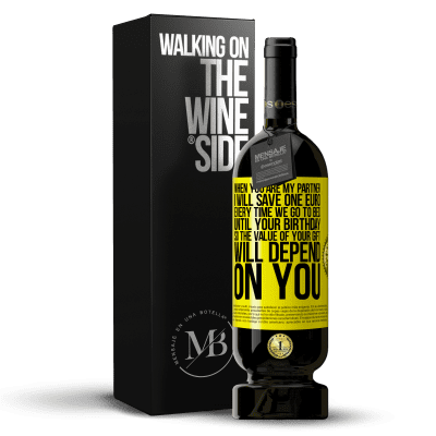 «When you are my partner, I will save one euro every time we go to bed until your birthday, so the value of your gift will» Premium Edition MBS® Reserve