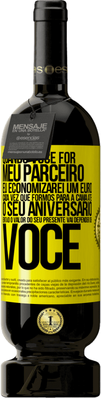 49,95 € Envio grátis | Vinho tinto Edição Premium MBS® Reserva Quando você for meu parceiro, eu economizarei um euro cada vez que formos para a cama até o seu aniversário, então o valor Etiqueta Amarela. Etiqueta personalizável Reserva 12 Meses Colheita 2015 Tempranillo