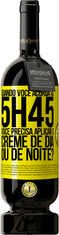 49,95 € Envio grátis | Vinho tinto Edição Premium MBS® Reserva Quando você acorda às 5h45, você precisa aplicar o creme de dia ou de noite? Etiqueta Amarela. Etiqueta personalizável Reserva 12 Meses Colheita 2014 Tempranillo