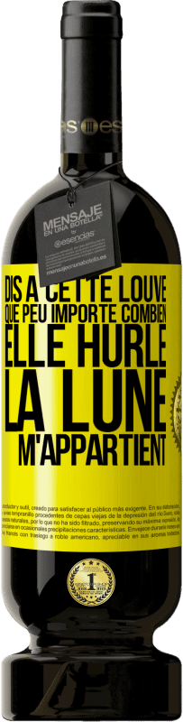 49,95 € Envoi gratuit | Vin rouge Édition Premium MBS® Réserve Dis à cette louve que peu importe combien elle hurle, la lune m'appartient Étiquette Jaune. Étiquette personnalisable Réserve 12 Mois Récolte 2014 Tempranillo