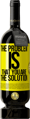 49,95 € 送料無料 | 赤ワイン プレミアム版 MBS® 予約する 問題はあなたが解決策であるということです 黄色のラベル. カスタマイズ可能なラベル 予約する 12 月 収穫 2016 Tempranillo