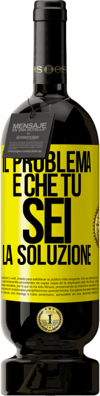 49,95 € Spedizione Gratuita | Vino rosso Edizione Premium MBS® Riserva Il problema è che tu sei la soluzione Etichetta Gialla. Etichetta personalizzabile Riserva 12 Mesi Raccogliere 2014 Tempranillo