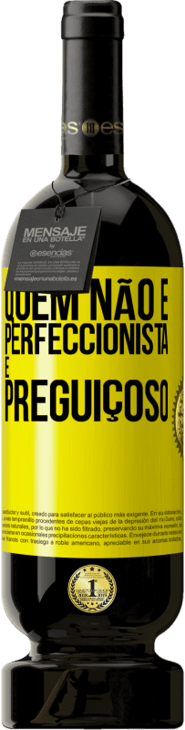 49,95 € Envio grátis | Vinho tinto Edição Premium MBS® Reserva Quem não é perfeccionista é preguiçoso Etiqueta Amarela. Etiqueta personalizável Reserva 12 Meses Colheita 2015 Tempranillo