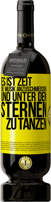 49,95 € Kostenloser Versand | Rotwein Premium Ausgabe MBS® Reserve Es ist Zeit, die Musik anzuschmeißen und unter den Sternen zu tanzen Gelbes Etikett. Anpassbares Etikett Reserve 12 Monate Ernte 2014 Tempranillo