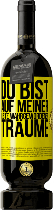 49,95 € Kostenloser Versand | Rotwein Premium Ausgabe MBS® Reserve Du bist auf meiner Liste wahrgewordener Träume Gelbes Etikett. Anpassbares Etikett Reserve 12 Monate Ernte 2014 Tempranillo