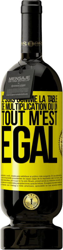 49,95 € Envoi gratuit | Vin rouge Édition Premium MBS® Réserve Je suis comme la table de multiplication du un ... tout m'est égal Étiquette Jaune. Étiquette personnalisable Réserve 12 Mois Récolte 2016 Tempranillo