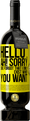 49,95 € Free Shipping | Red Wine Premium Edition MBS® Reserve Hello ... Ah! Sorry. She forgot that I only exist when you want Yellow Label. Customizable label Reserve 12 Months Harvest 2015 Tempranillo