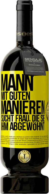 49,95 € Kostenloser Versand | Rotwein Premium Ausgabe MBS® Reserve Mann mit guten Manieren sucht Frau, die sie ihm abgewöhnt Gelbes Etikett. Anpassbares Etikett Reserve 12 Monate Ernte 2016 Tempranillo