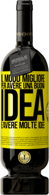 49,95 € Spedizione Gratuita | Vino rosso Edizione Premium MBS® Riserva Il modo migliore per avere una buona idea è avere molte idee Etichetta Gialla. Etichetta personalizzabile Riserva 12 Mesi Raccogliere 2014 Tempranillo