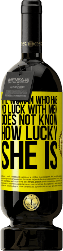 49,95 € 送料無料 | 赤ワイン プレミアム版 MBS® 予約する 男性と運がない女性は自分がどれほど幸運かわからない 黄色のラベル. カスタマイズ可能なラベル 予約する 12 月 収穫 2016 Tempranillo