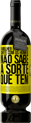 49,95 € Envio grátis | Vinho tinto Edição Premium MBS® Reserva A mulher que não tem sorte com os homens não sabe a sorte que tem Etiqueta Amarela. Etiqueta personalizável Reserva 12 Meses Colheita 2016 Tempranillo
