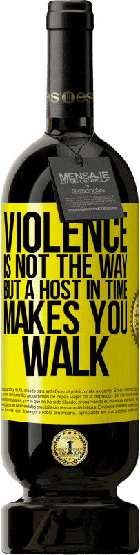 49,95 € 送料無料 | 赤ワイン プレミアム版 MBS® 予約する 暴力は道ではありませんが、時間内のホストはあなたを歩かせます 黄色のラベル. カスタマイズ可能なラベル 予約する 12 月 収穫 2016 Tempranillo