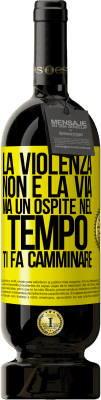 49,95 € Spedizione Gratuita | Vino rosso Edizione Premium MBS® Riserva La violenza non è la via, ma un ospite nel tempo ti fa camminare Etichetta Gialla. Etichetta personalizzabile Riserva 12 Mesi Raccogliere 2016 Tempranillo