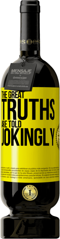49,95 € 送料無料 | 赤ワイン プレミアム版 MBS® 予約する 偉大な真実は冗談めかして語られます 黄色のラベル. カスタマイズ可能なラベル 予約する 12 月 収穫 2016 Tempranillo