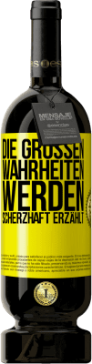 49,95 € Kostenloser Versand | Rotwein Premium Ausgabe MBS® Reserve Die großen Wahrheiten werden scherzhaft erzählt Gelbes Etikett. Anpassbares Etikett Reserve 12 Monate Ernte 2014 Tempranillo