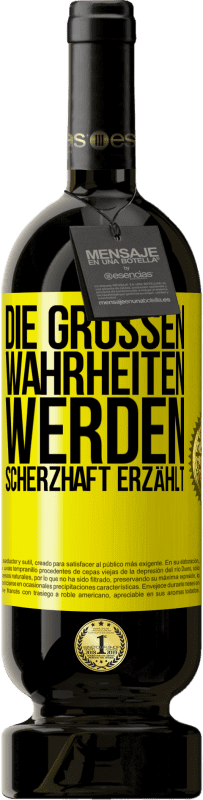 49,95 € Kostenloser Versand | Rotwein Premium Ausgabe MBS® Reserve Die großen Wahrheiten werden scherzhaft erzählt Gelbes Etikett. Anpassbares Etikett Reserve 12 Monate Ernte 2014 Tempranillo