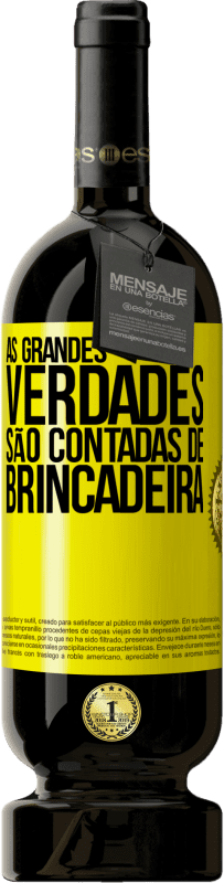 49,95 € Envio grátis | Vinho tinto Edição Premium MBS® Reserva As grandes verdades são contadas de brincadeira Etiqueta Amarela. Etiqueta personalizável Reserva 12 Meses Colheita 2015 Tempranillo