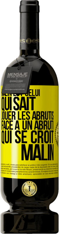 49,95 € Envoi gratuit | Vin rouge Édition Premium MBS® Réserve Malin est celui qui sait jouer les abrutis ... Face à un abruti qui se croit malin Étiquette Jaune. Étiquette personnalisable Réserve 12 Mois Récolte 2014 Tempranillo