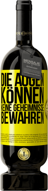 49,95 € Kostenloser Versand | Rotwein Premium Ausgabe MBS® Reserve Die Augen können keine Geheimnisse bewahren Gelbes Etikett. Anpassbares Etikett Reserve 12 Monate Ernte 2014 Tempranillo