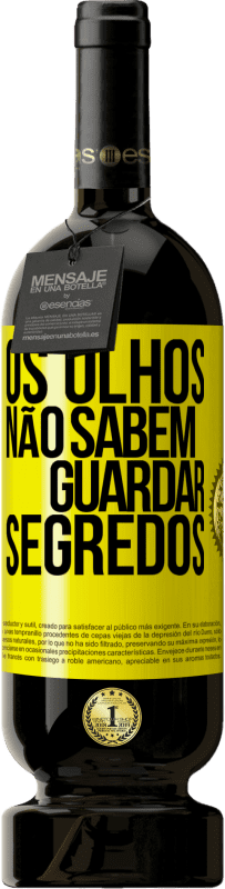 49,95 € Envio grátis | Vinho tinto Edição Premium MBS® Reserva Os olhos não sabem guardar segredos Etiqueta Amarela. Etiqueta personalizável Reserva 12 Meses Colheita 2016 Tempranillo