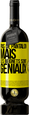 49,95 € Envoi gratuit | Vin rouge Édition Premium MBS® Réserve Pas de pantalon, mais les beignets sont géniaux Étiquette Jaune. Étiquette personnalisable Réserve 12 Mois Récolte 2016 Tempranillo