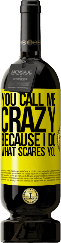 49,95 € 免费送货 | 红酒 高级版 MBS® 预订 你叫我疯，因为我做让你害怕的事 黄色标签. 可自定义的标签 预订 12 个月 收成 2016 Tempranillo