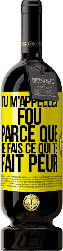 49,95 € Envoi gratuit | Vin rouge Édition Premium MBS® Réserve Tu m'appelles fou parce que je fais ce qui te fait peur Étiquette Jaune. Étiquette personnalisable Réserve 12 Mois Récolte 2014 Tempranillo