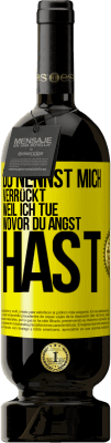 49,95 € Kostenloser Versand | Rotwein Premium Ausgabe MBS® Reserve Du nennst mich verrückt, weil ich tue, wovor du Angst hast Gelbes Etikett. Anpassbares Etikett Reserve 12 Monate Ernte 2016 Tempranillo