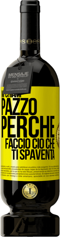 49,95 € Spedizione Gratuita | Vino rosso Edizione Premium MBS® Riserva Mi chiami pazzo perché faccio ciò che ti spaventa Etichetta Gialla. Etichetta personalizzabile Riserva 12 Mesi Raccogliere 2015 Tempranillo