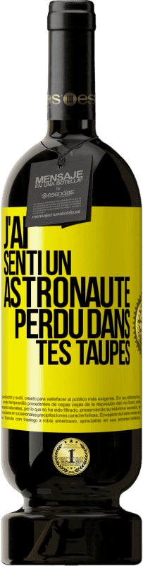 49,95 € Envoi gratuit | Vin rouge Édition Premium MBS® Réserve J'ai senti un astronaute perdu dans tes taupes Étiquette Jaune. Étiquette personnalisable Réserve 12 Mois Récolte 2015 Tempranillo