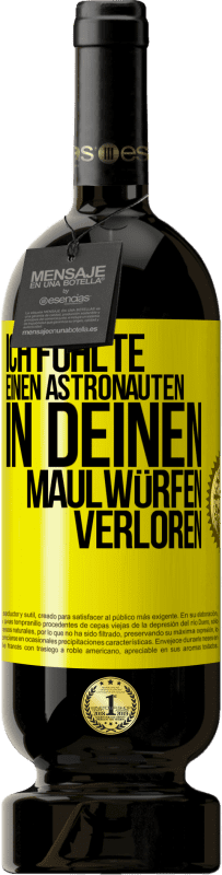 49,95 € Kostenloser Versand | Rotwein Premium Ausgabe MBS® Reserve Ich fühlte einen Astronauten in deinen Maulwürfen verloren Gelbes Etikett. Anpassbares Etikett Reserve 12 Monate Ernte 2015 Tempranillo