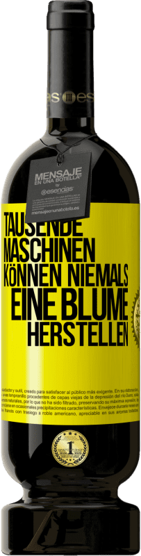 49,95 € Kostenloser Versand | Rotwein Premium Ausgabe MBS® Reserve Tausende Maschinen können niemals eine Blume herstellen Gelbes Etikett. Anpassbares Etikett Reserve 12 Monate Ernte 2015 Tempranillo