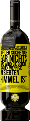 49,95 € Kostenloser Versand | Rotwein Premium Ausgabe MBS® Reserve Süße, alleinstehende, intelligente Frau, ohne Ehemann, ohne Schwiegermutter, auf der Suche nach: Gar nichts! Was wird sie schon Gelbes Etikett. Anpassbares Etikett Reserve 12 Monate Ernte 2015 Tempranillo