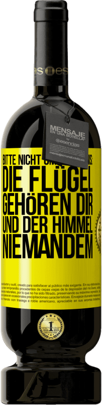 49,95 € Kostenloser Versand | Rotwein Premium Ausgabe MBS® Reserve Bitte nicht um Erlaubnis: Die Flügel gehören dir und der Himmel niemandem Gelbes Etikett. Anpassbares Etikett Reserve 12 Monate Ernte 2015 Tempranillo