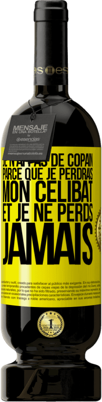 49,95 € Envoi gratuit | Vin rouge Édition Premium MBS® Réserve Je n'ai pas de copain parce que je perdrais mon célibat et je ne perds jamais Étiquette Jaune. Étiquette personnalisable Réserve 12 Mois Récolte 2014 Tempranillo