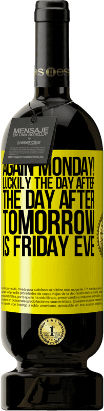 49,95 € Free Shipping | Red Wine Premium Edition MBS® Reserve Again Monday! Luckily the day after the day after tomorrow is Friday eve Yellow Label. Customizable label Reserve 12 Months Harvest 2016 Tempranillo