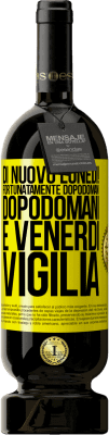 49,95 € Spedizione Gratuita | Vino rosso Edizione Premium MBS® Riserva Di nuovo lunedì! Fortunatamente dopodomani dopodomani è venerdì vigilia Etichetta Gialla. Etichetta personalizzabile Riserva 12 Mesi Raccogliere 2015 Tempranillo