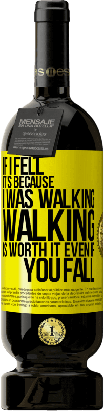 49,95 € Free Shipping | Red Wine Premium Edition MBS® Reserve If I fell it's because I was walking. Walking is worth it even if you fall Yellow Label. Customizable label Reserve 12 Months Harvest 2016 Tempranillo