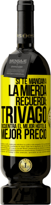 49,95 € Envío gratis | Vino Tinto Edición Premium MBS® Reserva Si te mandan a la mierda, recuerda: Trivago encuentra el mejor hotel al mejor precio Etiqueta Amarilla. Etiqueta personalizable Reserva 12 Meses Cosecha 2016 Tempranillo
