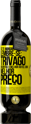 49,95 € Envio grátis | Vinho tinto Edição Premium MBS® Reserva Se te mandarem ir se foder, lembre-se: Trivago encontra o melhor hotel com o melhor preço Etiqueta Amarela. Etiqueta personalizável Reserva 12 Meses Colheita 2014 Tempranillo