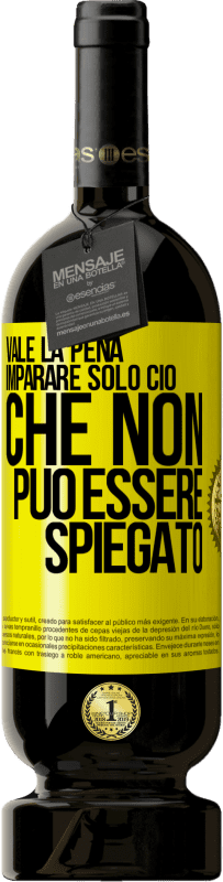 49,95 € Spedizione Gratuita | Vino rosso Edizione Premium MBS® Riserva Vale la pena imparare solo ciò che non può essere spiegato Etichetta Gialla. Etichetta personalizzabile Riserva 12 Mesi Raccogliere 2014 Tempranillo